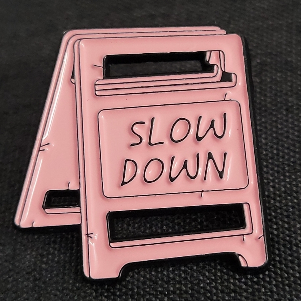 Slow Down Enamel Pin